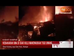 KEBAKARAN UMA DI SIAK HULU MANEWASKAN IBU JO TIGO UWANG ANAKNYO